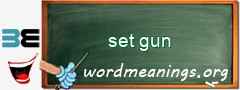 WordMeaning blackboard for set gun